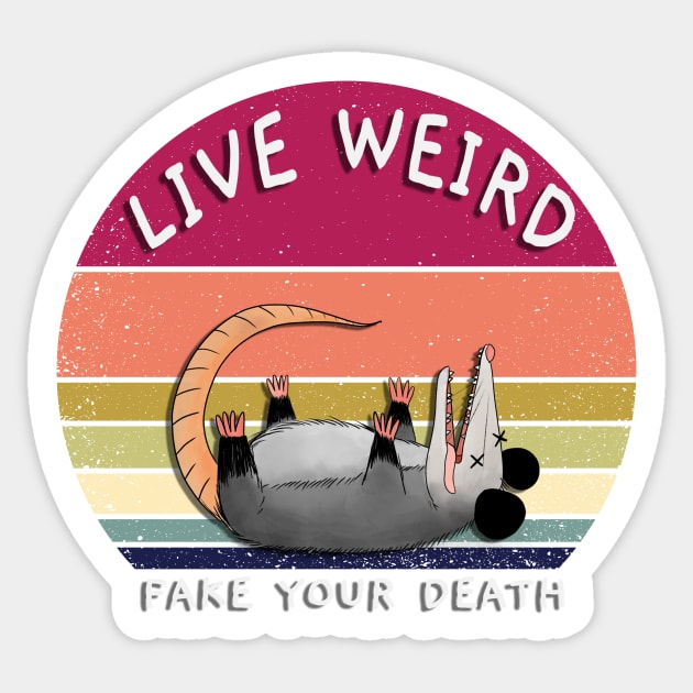 Live Weird Fake Your Death, Opossum, Possum, Weird Strange Possum Shirt Sticker by ThatVibe